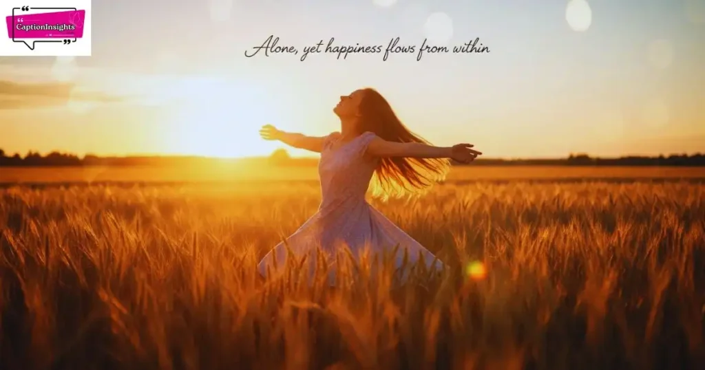 Alone and Happy Instagram Captions