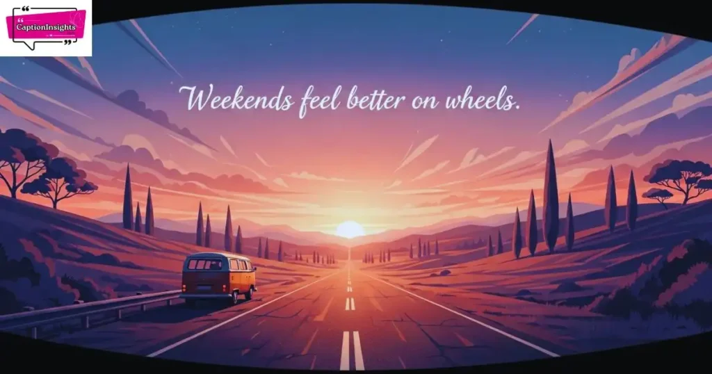 Weekend Vibes New Car Captions