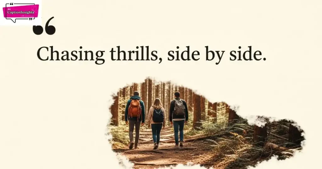 Adventure Trio Captions for Instagram